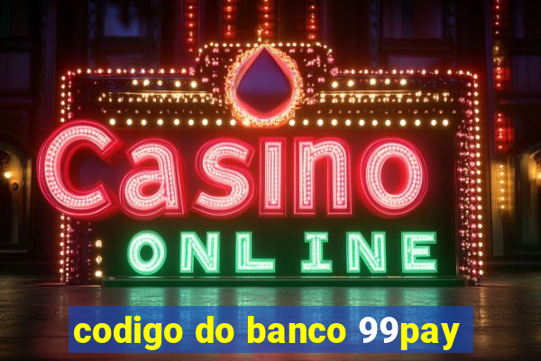 codigo do banco 99pay